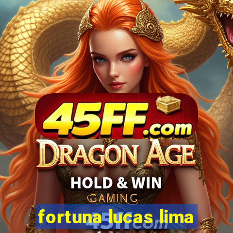 fortuna lucas lima